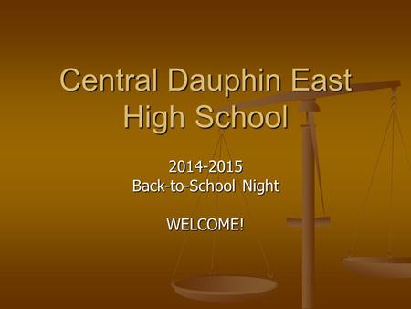 Central Dauphin East High School 2014-2015 Back-to-School Night WELCOME!
