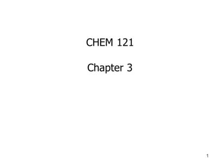 CHEM 121 Chapter 3.