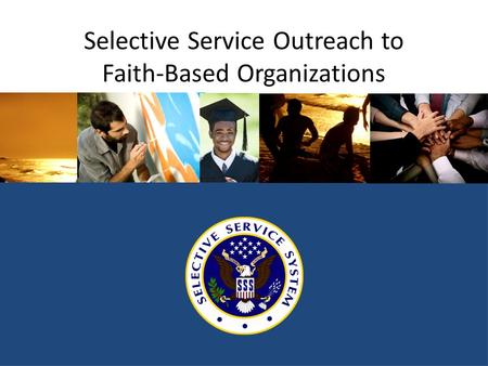 Selective Service Outreach to Faith-Based Organizations.