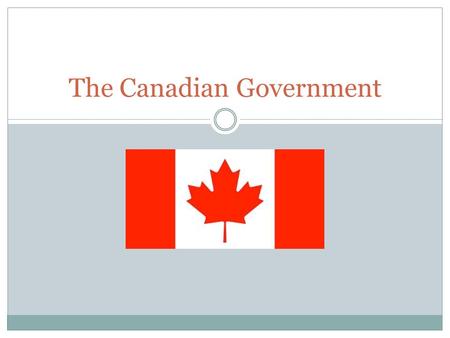 The Canadian Government. Canada: Three Levels of Government Canada has three levels of government 1. Federal Government (for all of Canada) 2. Provincial.