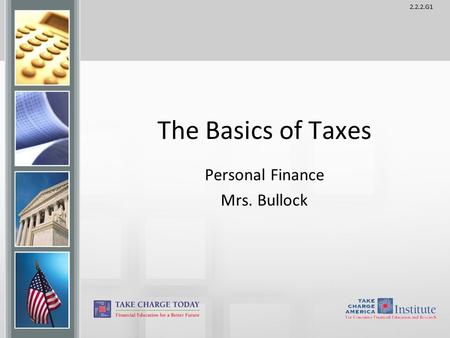2.2.2.G1 The Basics of Taxes Personal Finance Mrs. Bullock.