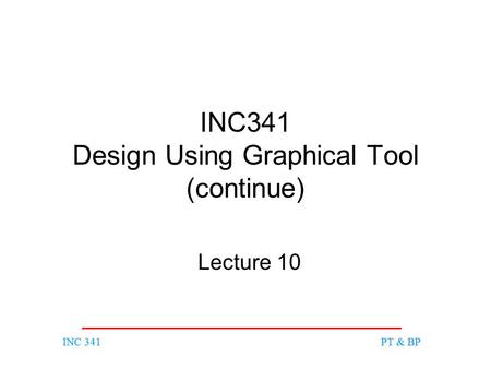 INC341 Design Using Graphical Tool (continue)