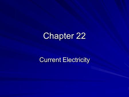 Chapter 22 Current Electricity.