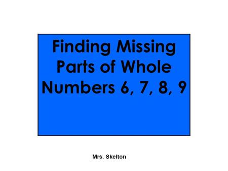 Finding Missing Parts of Whole Numbers 6, 7, 8, 9