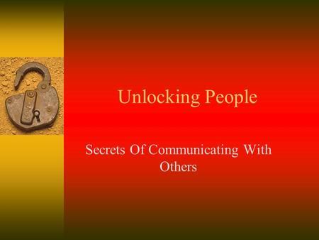 Unlocking People Secrets Of Communicating With Others.