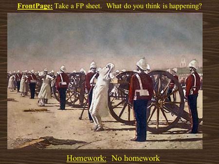 FrontPage: Take a FP sheet. What do you think is happening? Homework: No homework.