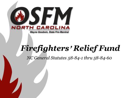 Firefighters ’ Relief Fund NC General Statutes 58-84-1 thru 58-84-60.