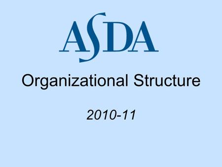 Organizational Structure 2010-11. Organizational Structure House of Delegates is comprised of 116 delegates Currently, there are 58 Chapters (one at each.