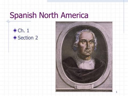 Spanish North America Ch. 1 Section 2 Columbus.
