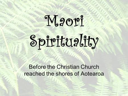 Before the Christian Church reached the shores of Aotearoa