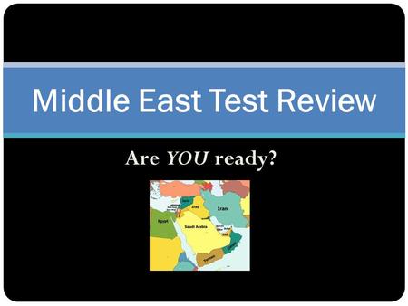 Are YOU ready? Middle East Test Review. Why is fresh water such a valuable resource to the people living in the Middle East?