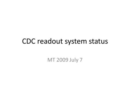 CDC readout system status MT 2009 July 7. BELLE II CDC readout electronics CDC.