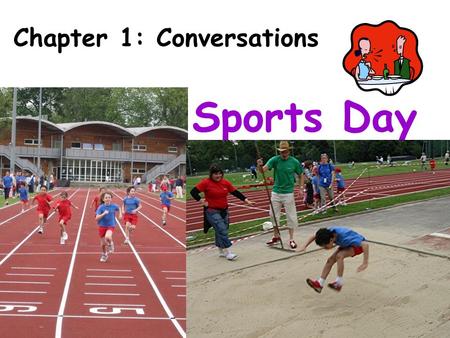Sports Day Chapter 1: Conversations. sports events 100-metre race shot put high jump hurdle race long jump.
