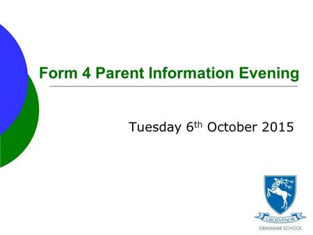 Form 4 Parent Information Evening Tuesday 6 th October 2015.