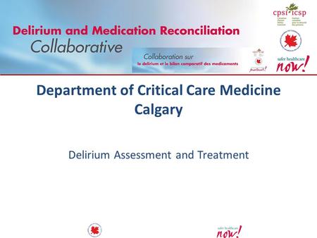 Department of Critical Care Medicine Calgary Delirium Assessment and Treatment.