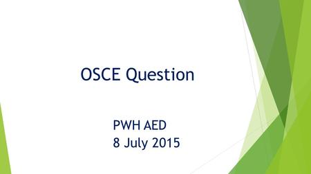 OSCE Question PWH AED 8 July 2015. Question 1  50/M  History of DM on insulin  Attended AED for progressive increase in pain in the floor of the mouth,