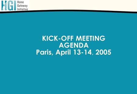 KICK-OFF MEETING AGENDA Paris, April 13-14, 2005.