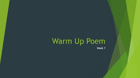 Warm Up Poem Week 7. Type the following text. There was a man who stayed in bed Till mushrooms sprouted from his head. He soundly slept for years and.
