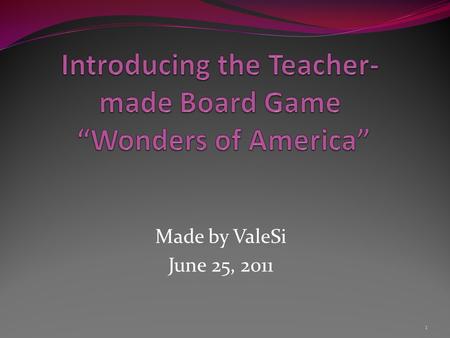Made by ValeSi June 25, 2011 1. Think and Answer the questions Why do teachers introduce games at their lessons? What games do you usually play with schoolkids?