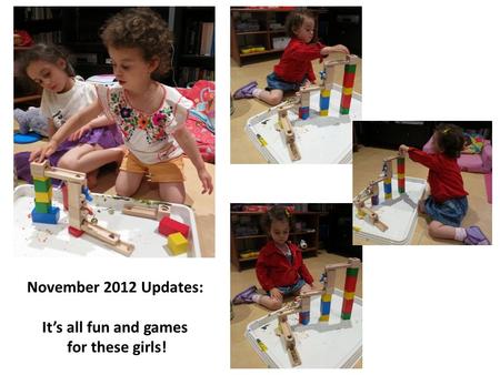 November 2012 Updates: It’s all fun and games for these girls!