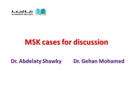 MSK cases for discussion Dr. Abdelaty Shawky Dr. Gehan Mohamed.