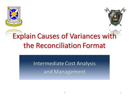 Explain Causes of Variances with the Reconciliation Format ©1.