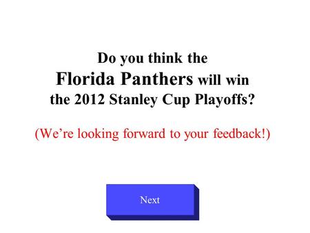 Do you think the Florida Panthers will win the 2012 Stanley Cup Playoffs? (We’re looking forward to your feedback!) Next.