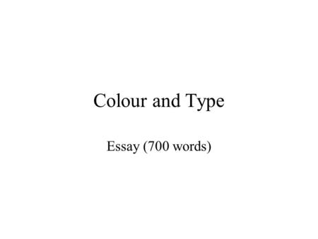 Colour and Type Essay (700 words). Packaging Colour is all around us: in the supermarkets, demanding our attention. How does this manufacturer attract.