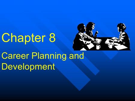 Chapter 8 Career Planning and Development
