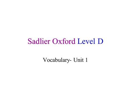 Sadlier Oxford Level D Vocabulary- Unit 1.