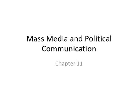 Mass Media and Political Communication Chapter 11.