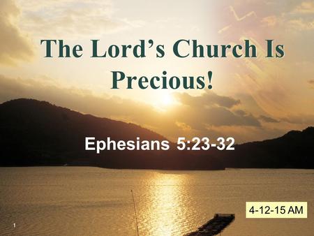 LOGO The Lord’s Church Is Precious! Ephesians 5:23-32 4-12-15 AM 1.