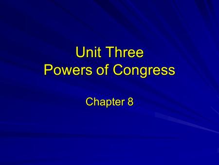 Unit Three Powers of Congress Chapter 8. Government has big ideas!
