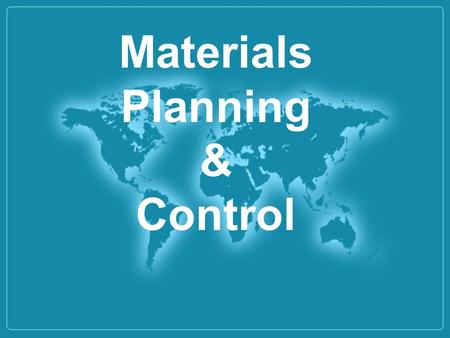 Materials Planning & Control. Introduction With the development of ‘integrated materials management’ and ‘supply chain management’, material managers.