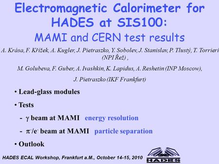 Electromagnetic Calorimeter for HADES at SIS100: MAMI and CERN test results Lead-glass modules Tests -  beam at MAMI energy resolution -  - /e - beam.