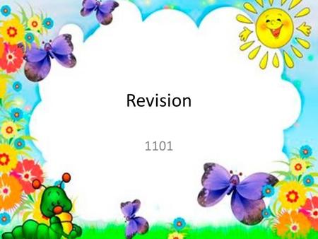 Revision 1101 He wakes up He has a shower He gets dressed He brushes his teeth He has breakfast He goes to school He has lessons He has lunch He goes.