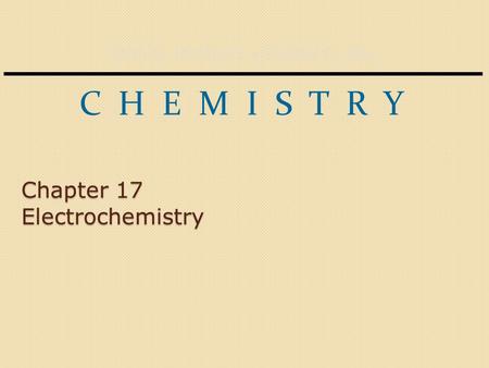 John E. McMurry Robert C. Fay C H E M I S T R Y Chapter 17 Electrochemistry.