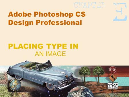 Adobe Photoshop CS Design Professional AN IMAGE PLACING TYPE IN.