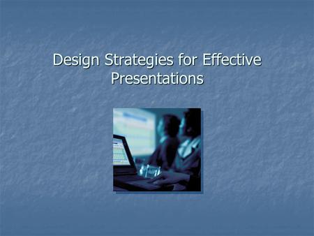 Design Strategies for Effective Presentations PowerPoint Poisoning Have you experienced it? Have you experienced it? How can you avoid it? How can.