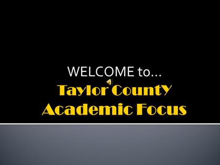WELCOME to….  The Academic Focus Dress Code is the same as Taylor County High School.