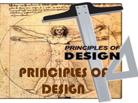 PRINCIPLES OF DESIGN.
