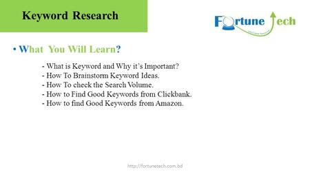 What You Will Learn?  - What is Keyword and Why it’s Important? - How To Brainstorm Keyword Ideas. - How To check the Search Volume.