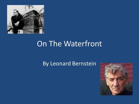 On The Waterfront By Leonard Bernstein.