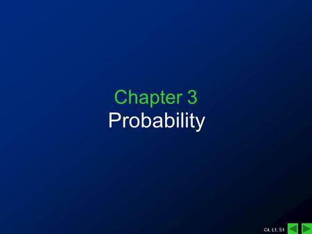 C4, L1, S1 Chapter 3 Probability. C4, L1, S2 I am offered two lotto cards: –Card 1: has numbers –Card 2: has numbers Which card should I take so that.