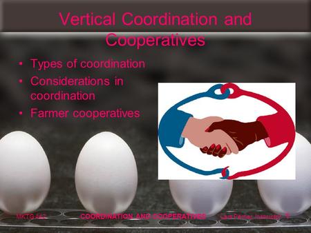 MKTG 442 COORDINATION AND COOPERATIVES Lars Perner, Instructor 1 Vertical Coordination and Cooperatives Types of coordination Considerations in coordination.