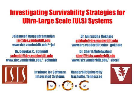 Investigating Survivability Strategies for Ultra-Large Scale (ULS) Systems Vanderbilt University Nashville, Tennessee Institute for Software Integrated.