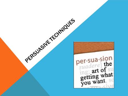 PERSUASIVE TECHNIQUES. HUMOR uses jokes, plays on words, clever pictures or cartoons.