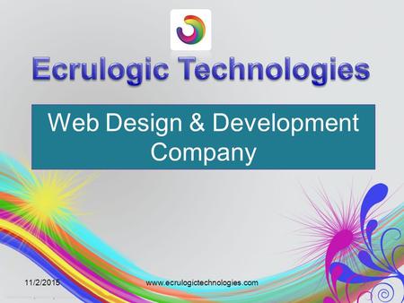Web Design & Development Company 11/2/2015www.ecrulogictechnologies.com.