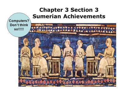 Chapter 3 Section 3 Sumerian Achievements