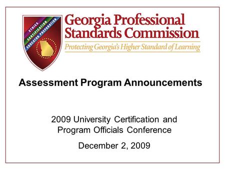 Assessment Program Announcements 2009 University Certification and Program Officials Conference December 2, 2009.